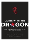 Living with the Dragon (eBook): How the American Public Views the Rise of China